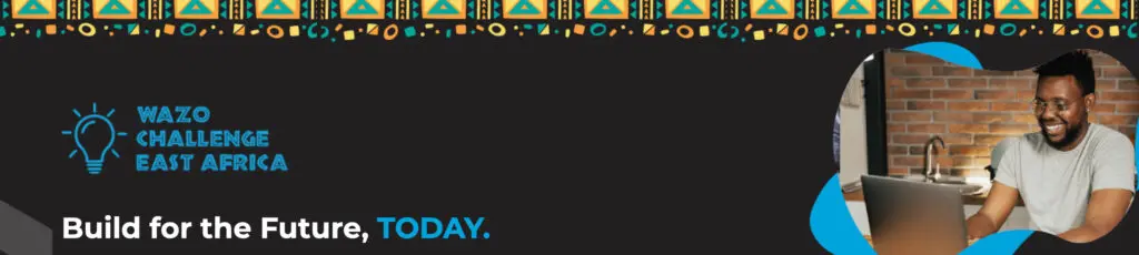 Wazo Challenge East Africa open for applications for tech entrepreneurs across Eastern Africa