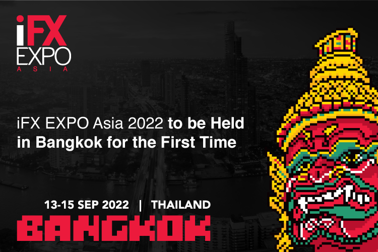 Global: iFX EXPO Asia 2022 to be Held in Bangkok for the First Time