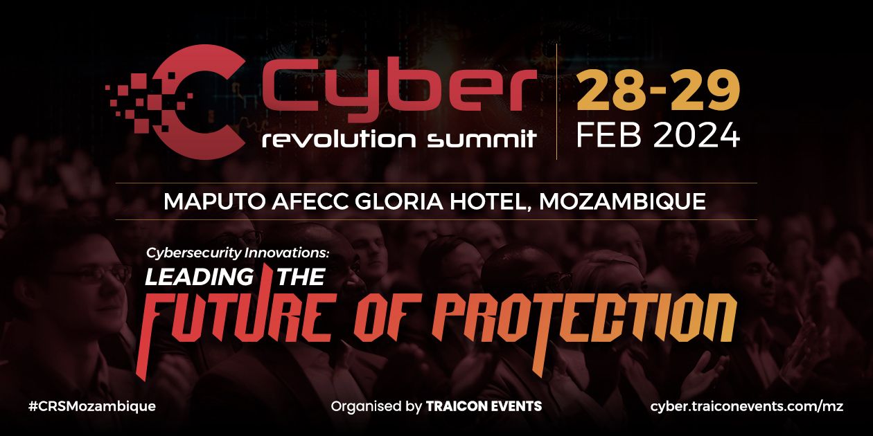 Mozambique Cyber Revolution Summit2024 Cybersecurity Innovations Leading the Future of Protection