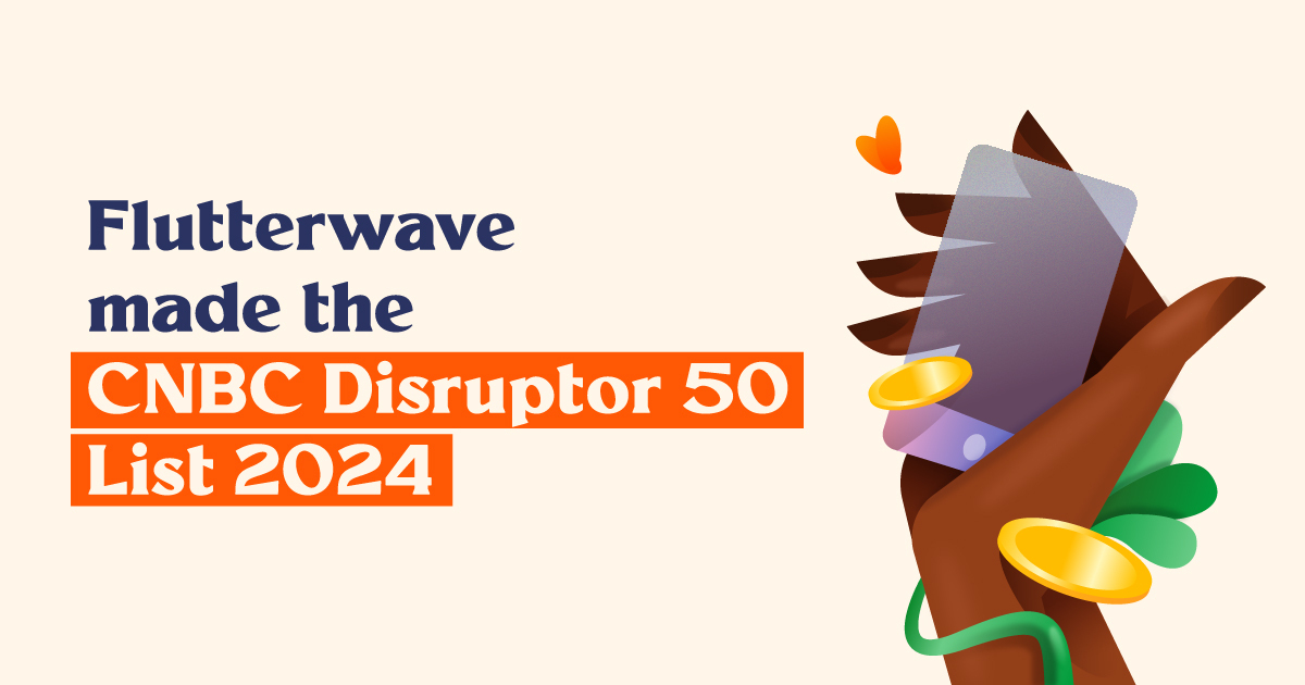 Flutterwave Earns Prestigious Spot on CNBC's 2024 Disruptor 50 List